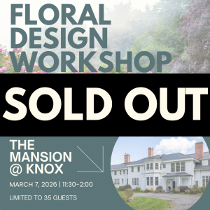 Floral Workshop @ Knox Mansion