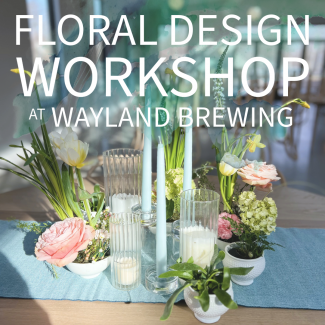 Floral Design Workshop - Tablescapes at Wayland Brewing 